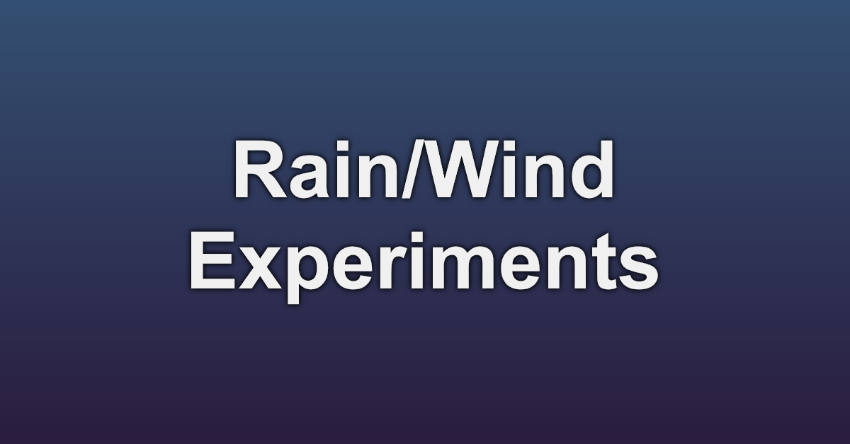 Rain/Wind Experiments #01